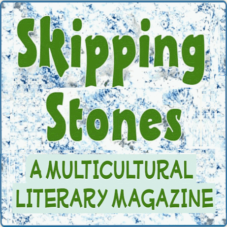 >>>> Click for more info Skipping Stones Multicultural Literary Magazine